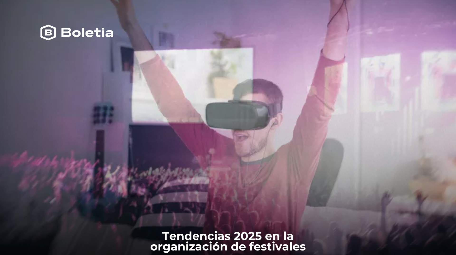 https://21000690.fs1.hubspotusercontent-na1.net/hubfs/21000690/Blog/2025/tendencias-organizacion-de-festivales2025.png